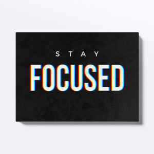 Tablou motivational Stay Focused